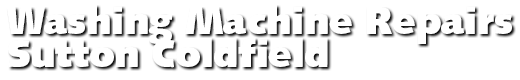 Sutton Coldfield Washing Machine Repairs